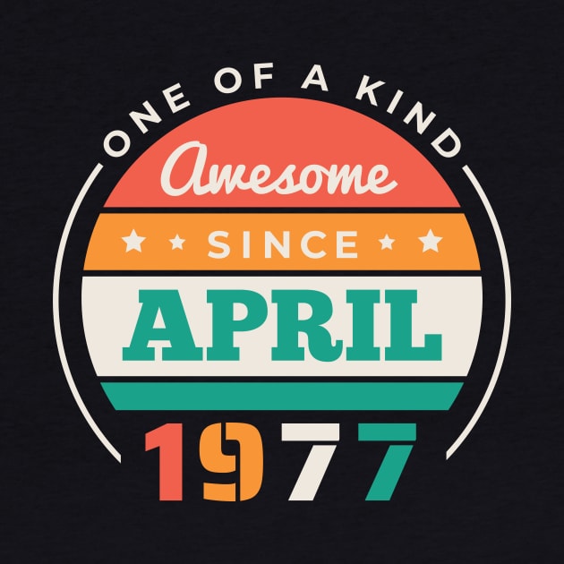 Retro Awesome Since April 1977 Birthday Vintage Bday 1977 by Now Boarding